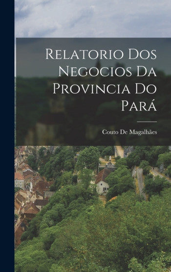Relatorio Dos Negocios Da Provincia Do Para