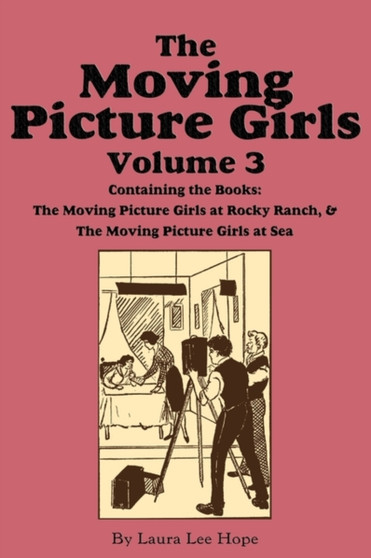 The Moving Picture Girls, Volume 3 : ...at Rocky Ranch & ...at Sea