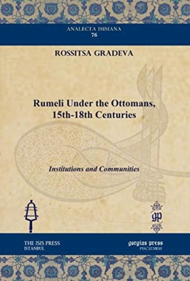 Rumeli under the Ottomans, 15th-18th Centuries : Institutions and Communities : 76