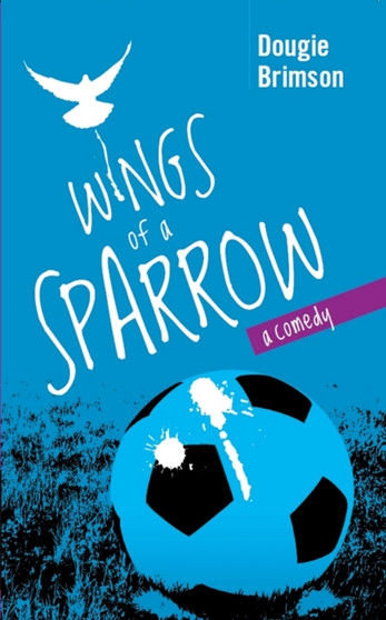 Wings of a Sparrow : A Comedy About Football, Fortune and a Fanatical Fan by Dougie Brimson - Paperback