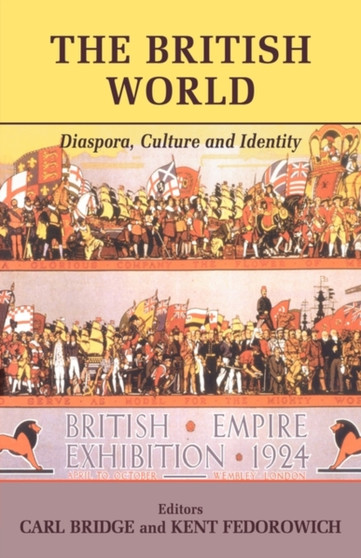 The British World : Diaspora, Culture and Identity