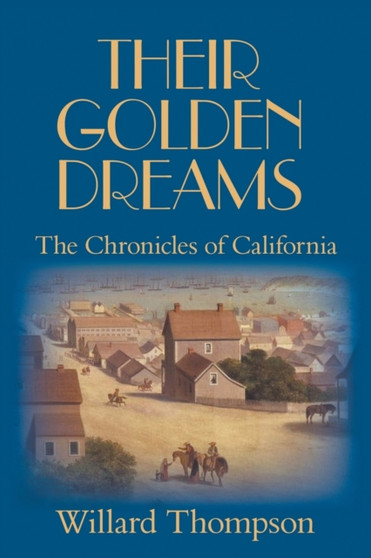 Their Golden Dreams : The Chronicles of California