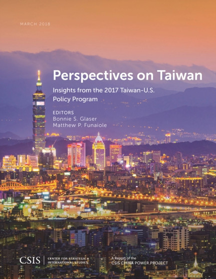 Perspectives on Taiwan : Insights from the 2017 Taiwan-U.S. Policy Program