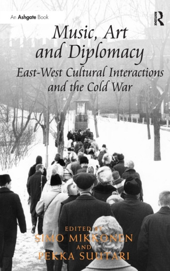 Music, Art and Diplomacy: East-West Cultural Interactions and the Cold War