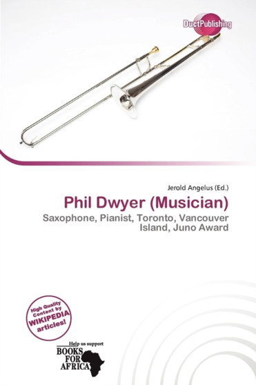Phil Dwyer (Musician) by Jerold Angelus - Paperback