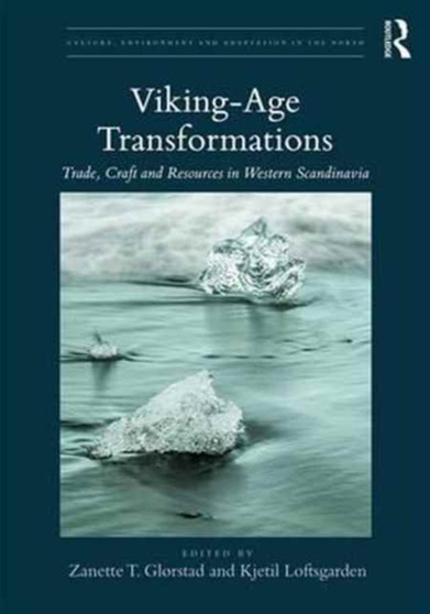 Viking-Age Transformations : Trade, Craft and Resources in Western Scandinavia