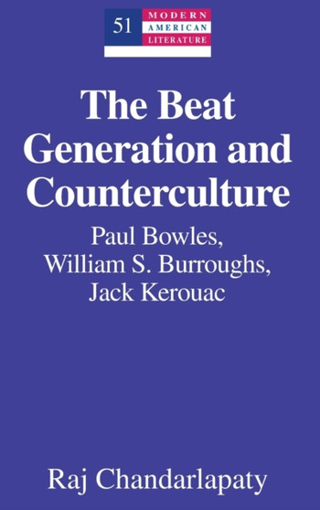 The Beat Generation and Counterculture : Paul Bowles, William S. Burroughs, Jack Kerouac : 51