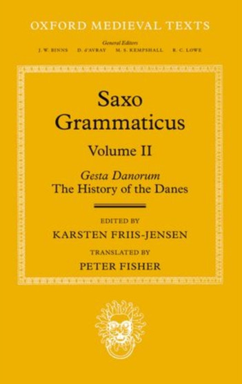 Saxo Grammaticus (Volume II) : Gesta Danorum: The History of the Danes