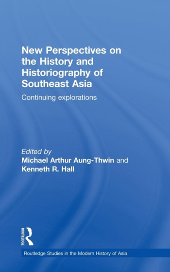 New Perspectives on the History and Historiography of Southeast Asia : Continuing Explorations