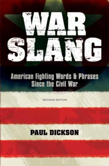 War Slang : American Fighting Words & Phrases Since the Civil War