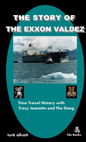 The Story Of The Exxon Valdez