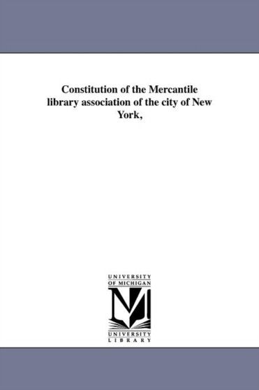 Constitution of the Mercantile library association of the city of New York,