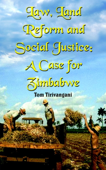 Law, Land Reform and Social Justice : A Case for Zimbabwe