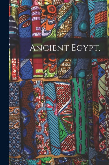 Ancient Egypt.