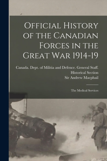 Official History of the Canadian Forces in the Great war 1914-19 : The Medical Services