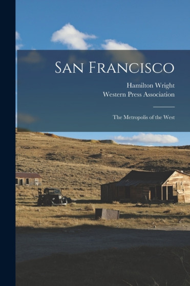 San Francisco : the Metropolis of the West