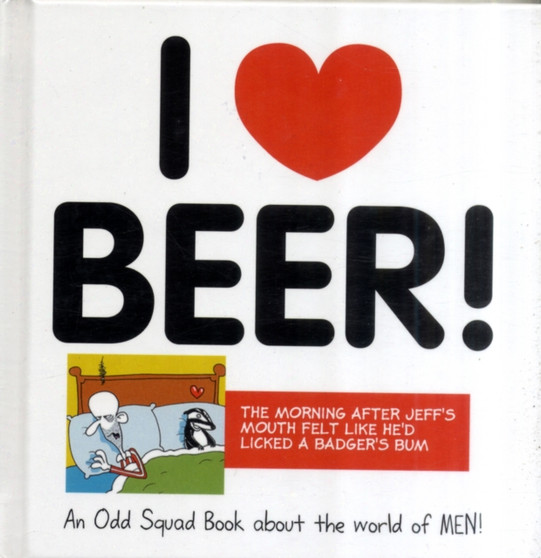 Odd Squad: I Love Beer by Allan Plenderleith - Hardback