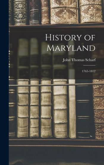 History of Maryland : 1765-1812