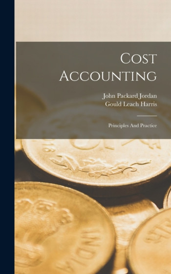Cost Accounting : Principles And Practice