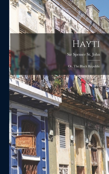 Hayti : Or, The Black Republic