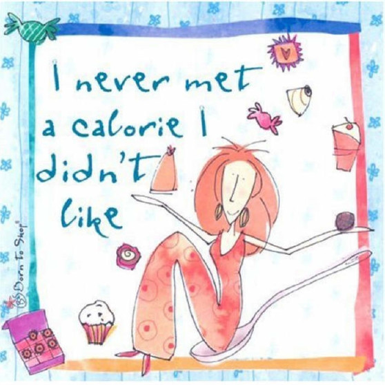 I Never Met a Calorie I Didn't Like by toShop Born - Hardback