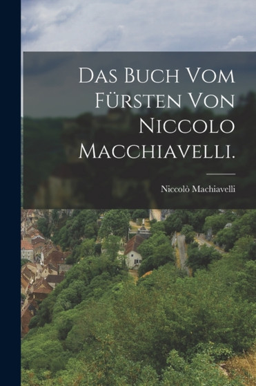 Das Buch vom Fursten von Niccolo Macchiavelli.