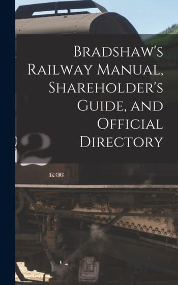 Bradshaw's Railway Manual, Shareholder's Guide, and Official Directory