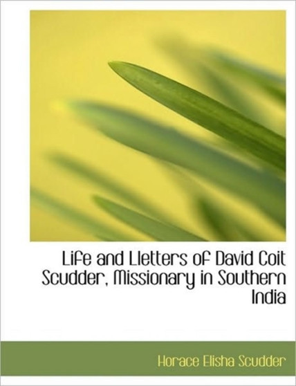 Life and Lletters of David Coit Scudder, Missionary in Southern India