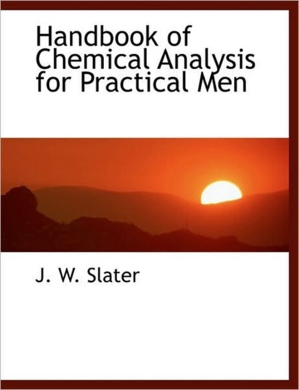 Handbook of Chemical Analysis for Practical Men