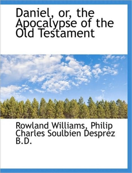 Daniel, Or, the Apocalypse of the Old Testament