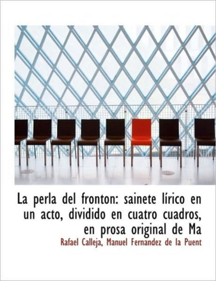 La perla del fronton : sainete lirico en un acto, dividido en cuatro cuadros, en prosa original de Ma