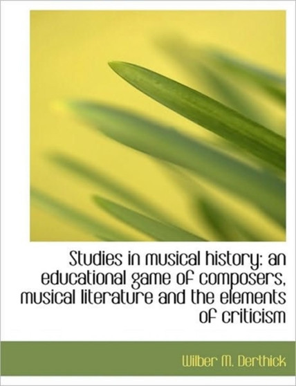 Studies in Musical History : An Educational Game of Composers, Musical Literature and the Elements of