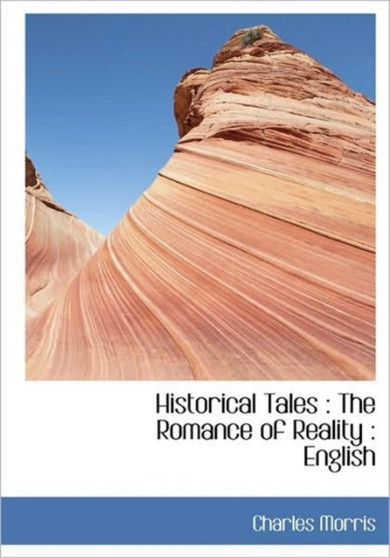 Historical Tales : The Romance of Reality: English