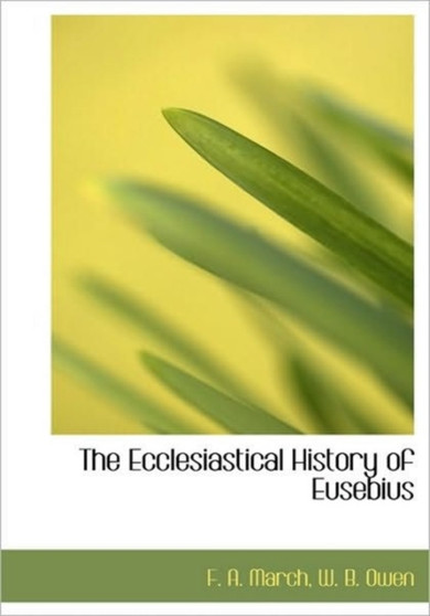 The Ecclesiastical History of Eusebius