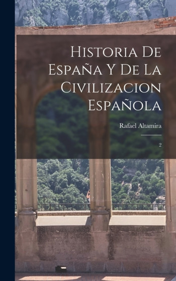 Historia de Espana y de la civilizacion espanola : 2