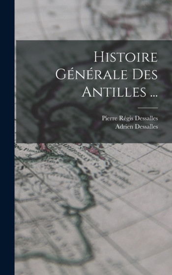 Histoire Generale Des Antilles ...