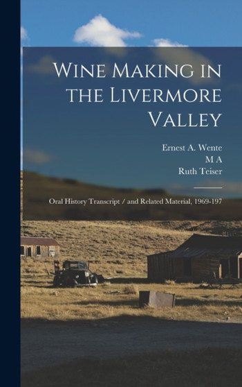 Wine Making in the Livermore Valley : Oral History Transcript / and Related Material, 1969-197
