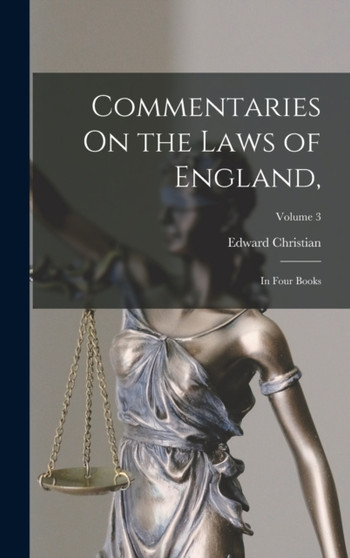 Commentaries On the Laws of England, : In Four Books; Volume 3