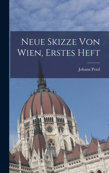 Neue Skizze Von Wien, Erstes Heft