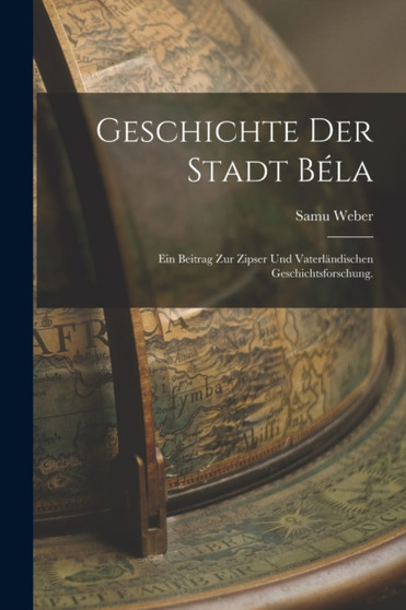Geschichte der Stadt Bela : Ein Beitrag zur zipser und vaterlandischen Geschichtsforschung.