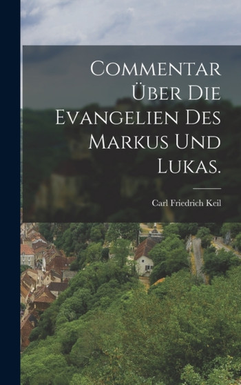 Commentar uber die Evangelien des Markus und Lukas.