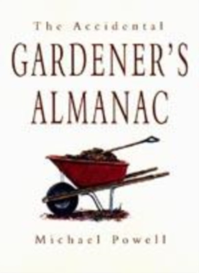The Accidental Gardener's Almanac by Michael Powell - Paperback