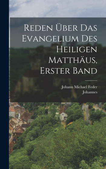Reden Uber das Evangelium des Heiligen Matthaus, erster Band
