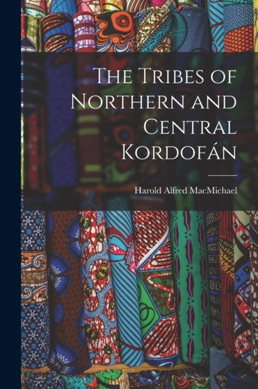 The Tribes of Northern and Central Kordofan
