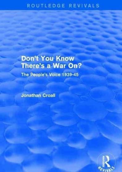 Don't You Know There's a War On? : The People's Voice 1939-45
