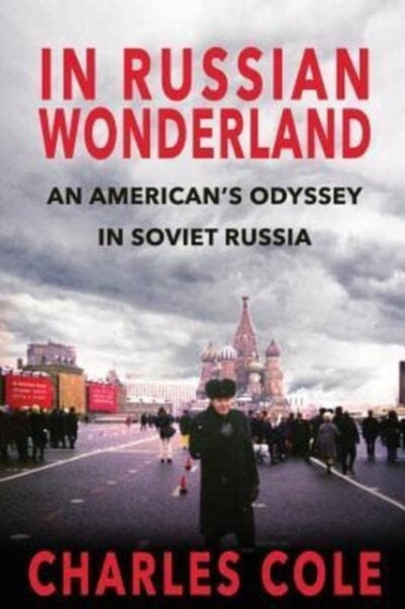 In Russian Wonderland : An American's Odyssey in Soviet Russia
