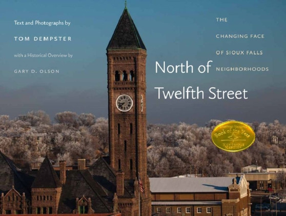 North of Twelfth Street : The Changing Face of Sioux Falls Neighborhoods