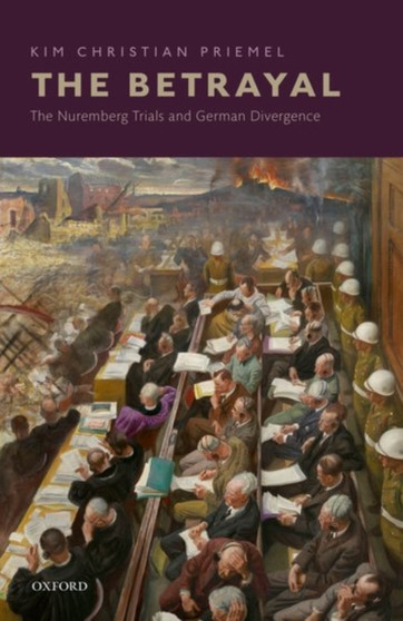 The Betrayal : The Nuremberg Trials and German Divergence
