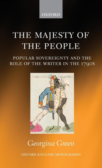 The Majesty of the People : Popular Sovereignty and the Role of the Writer in the 1790s