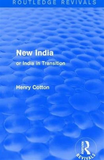 Routledge Revivals: New India (1909) : or India in Transition